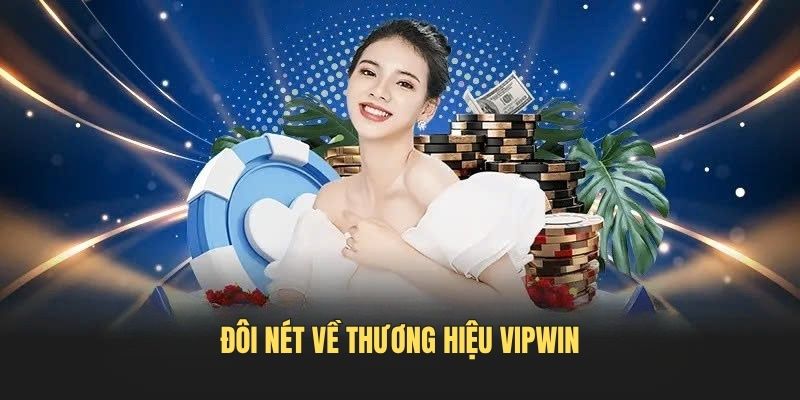 Đôi nét về thương hiệu VIPWIN
