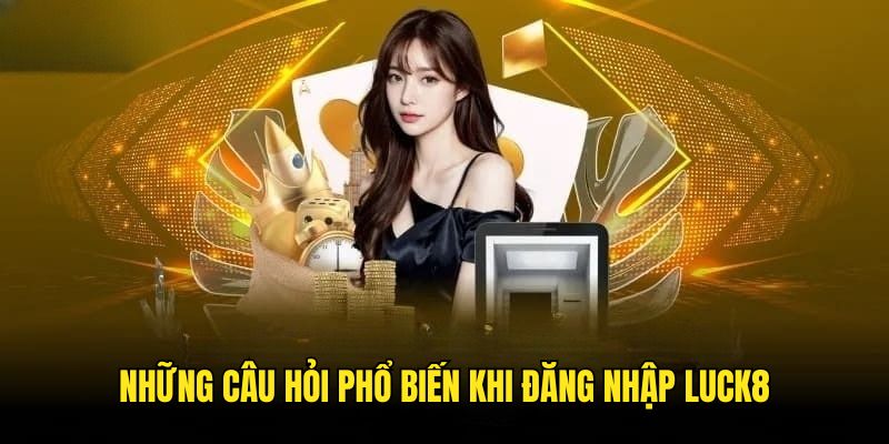 dang-nhap-luck8-thac-mac