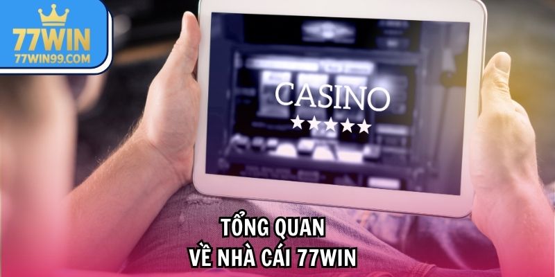 tong-quan-ve-nha-cai-77win