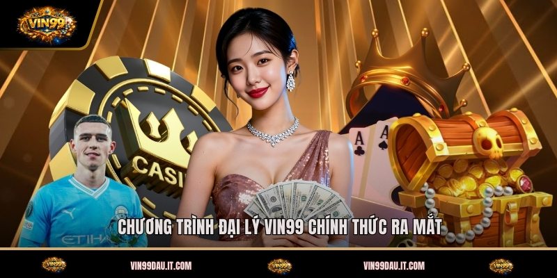 chuong-trinh-dai-ly-vin99-chinh-thuc-ra-mat (3)