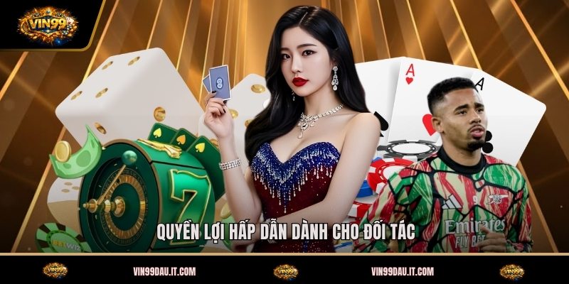 quyen-loi-hap-dan-danh-cho-doi-tac (1)