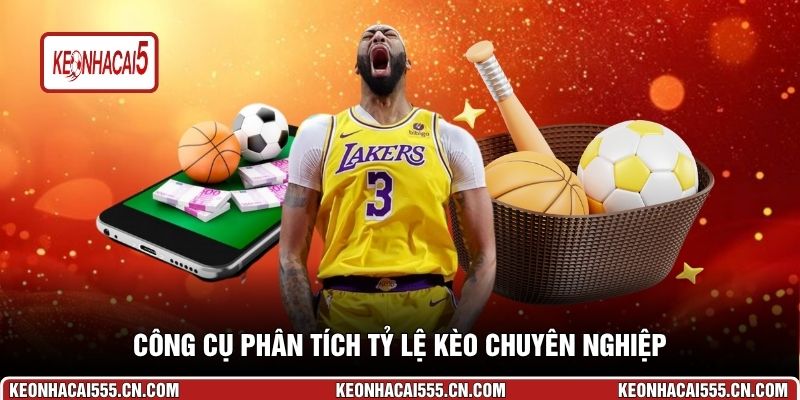 Công cụ phân tích tỷ lệ kèo chuyên nghiệp