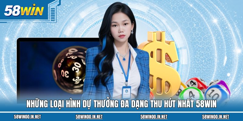Những loại hình dự thưởng đa dạng thu hút nhất 58Win