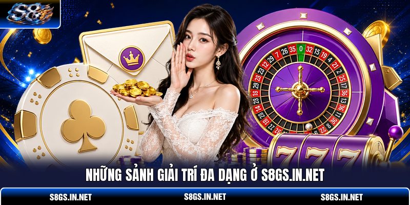 nhung-sanh-giai-tri-da-dang-o-s8gs-in-net