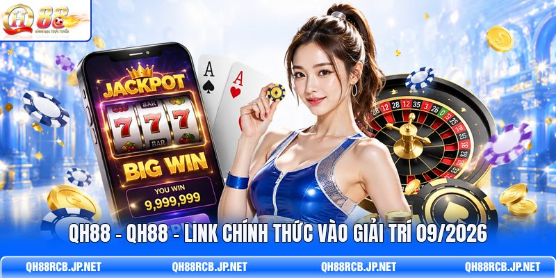 qh88-qh88-link-chinh-thuc-vao-giai-tri-09-2026