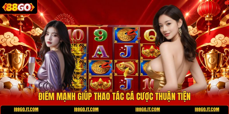diem-manh-giup-thao-tac-ca-cuoc-thuan-tien