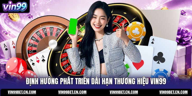 dinh-huong-phat-trien-dai-han-thuong-hieu-vin99
