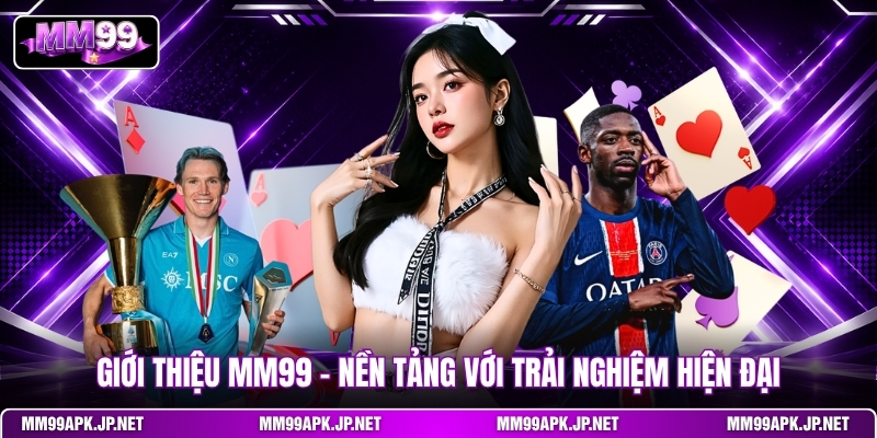 gioi-thieu-mm99-–-nen-tang-voi-trai-nghiem-hien-dai