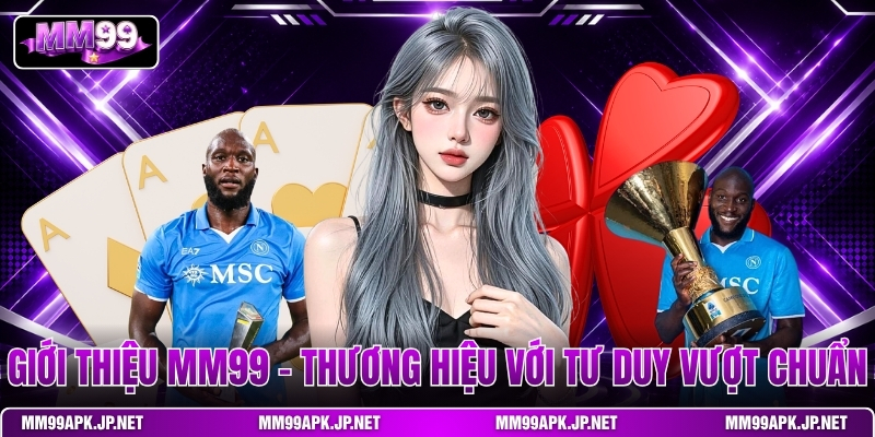 gioi-thieu-mm99-–-thuong-hieu-voi-tu-duy-vuot-chuan