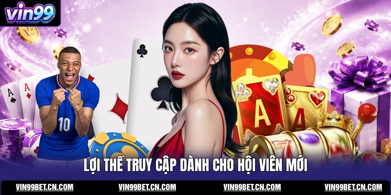 loi-the-truy-cap-danh-cho-hoi-vien-moi