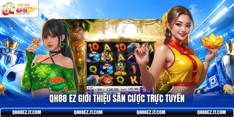 qh88-ez-gioi-thieu-san-cuoc-truc-tuyen
