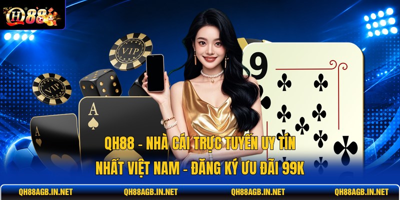 qh88-nha-cai-truc-tuyen-uy-tin-nhat-viet-nam-dang-ky-uu-dai-99k (1)