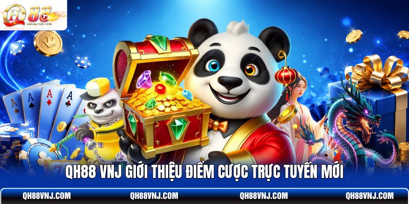 qh88-vnj-gioi-thieu-diem-cuoc-truc-tuyen-moi