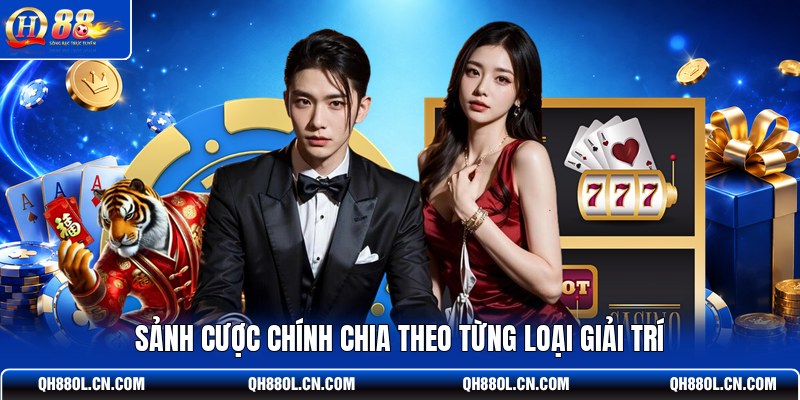 sanh-cuoc-chinh-chia-theo-tung-loai-giai-tri